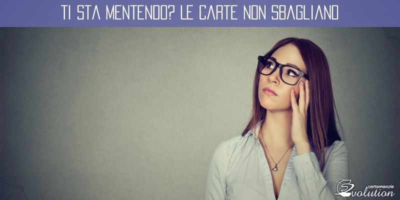 Ti sta mentendo? Le carte non sbagliano
