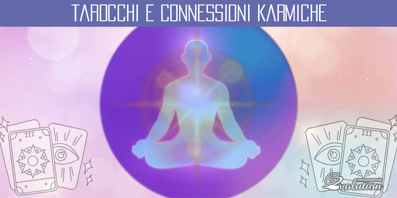 Tarocchi e Connessioni Karmiche